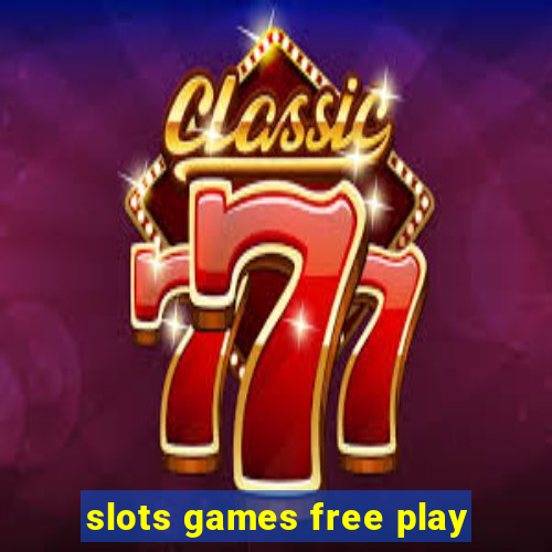 slots games free play