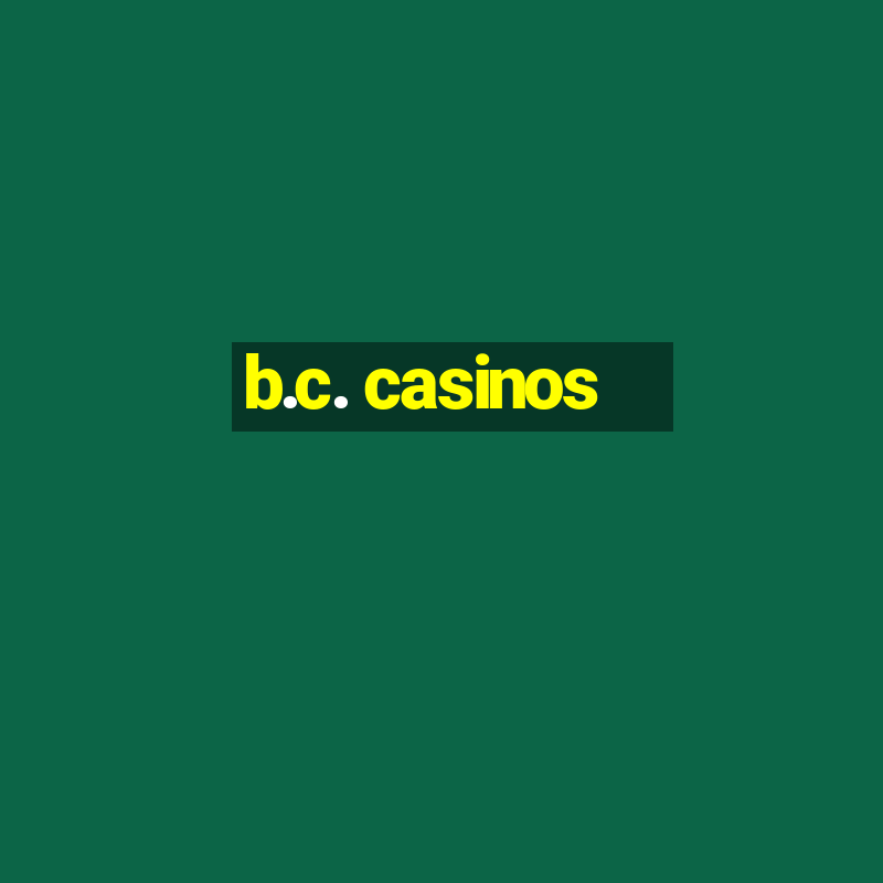 b.c. casinos