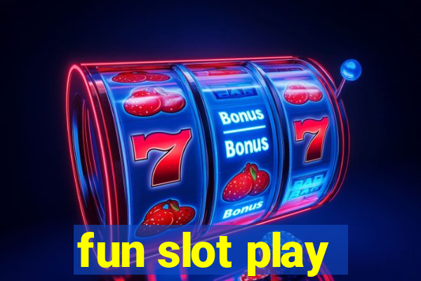 fun slot play