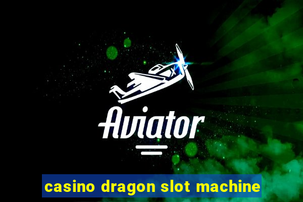 casino dragon slot machine