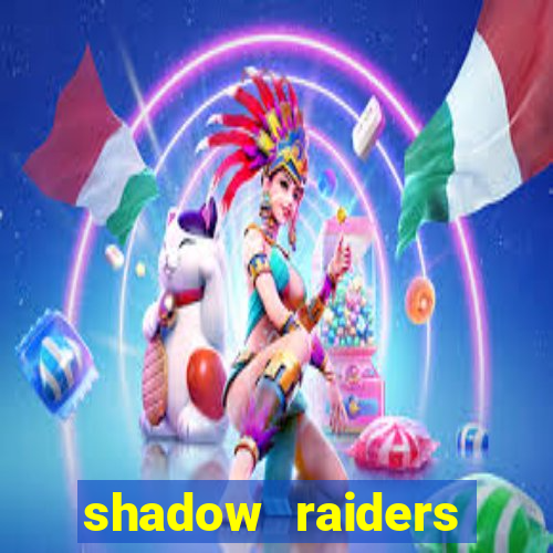 shadow raiders multimax review