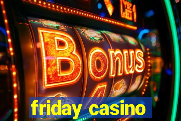 friday casino