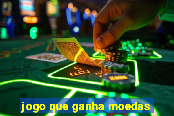 jogo que ganha moedas