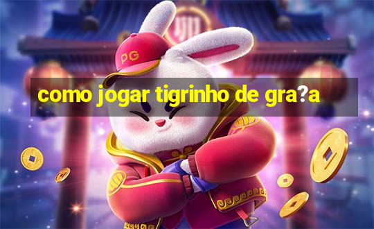 como jogar tigrinho de gra?a