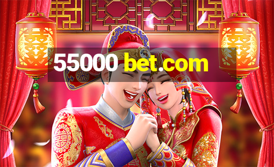 55000 bet.com