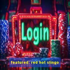 featured: red hot slingo