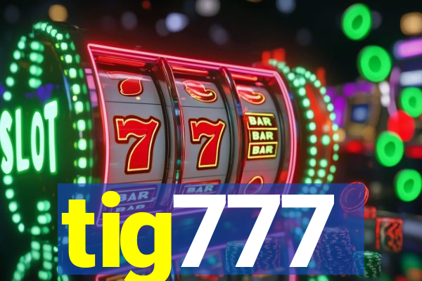 tig777