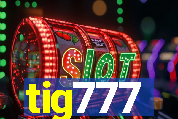 tig777