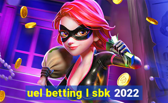 uel betting l sbk 2022