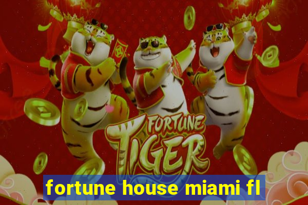 fortune house miami fl