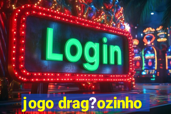 jogo drag?ozinho