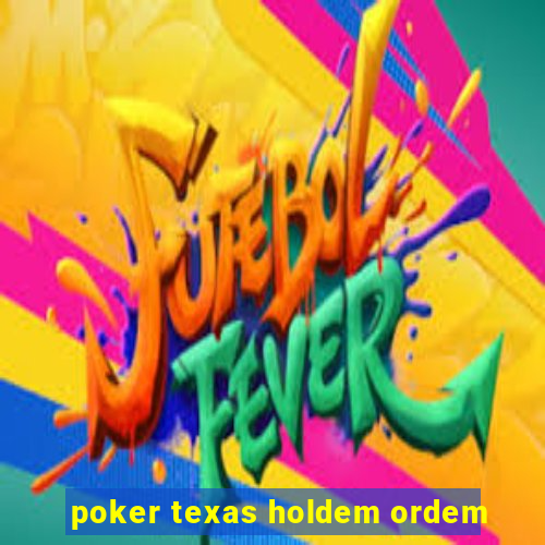 poker texas holdem ordem