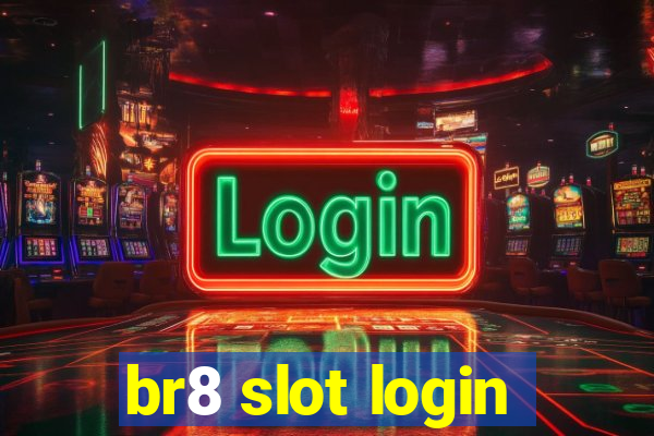 br8 slot login