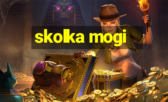 skolka mogi