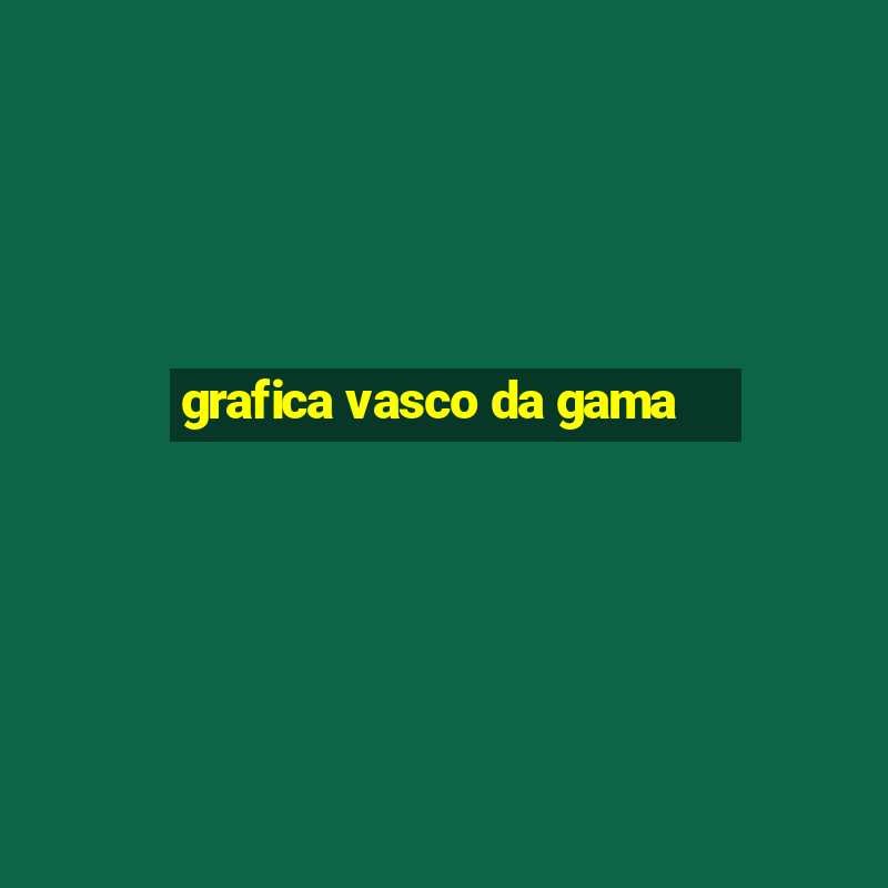 grafica vasco da gama