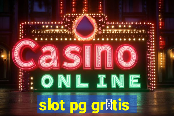 slot pg gr谩tis