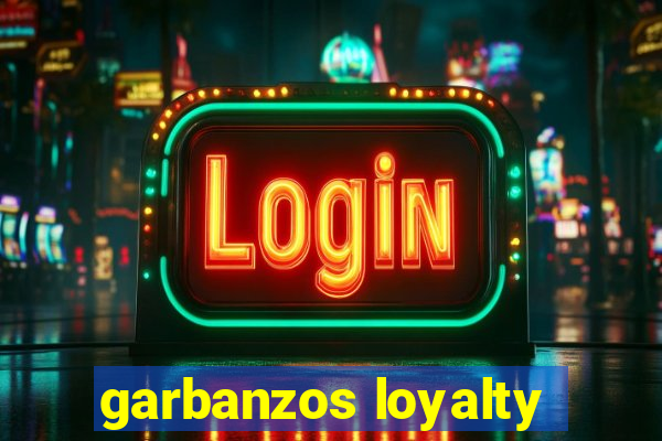 garbanzos loyalty