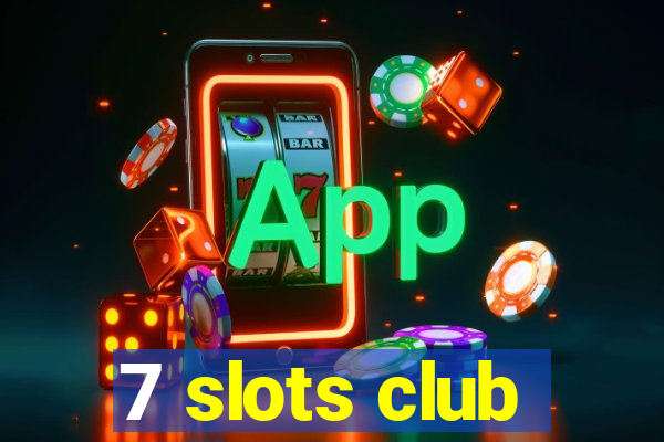 7 slots club