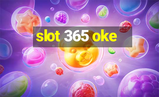 slot 365 oke