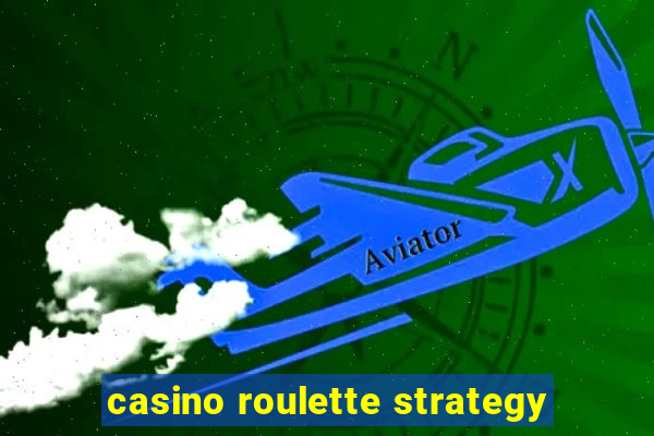 casino roulette strategy