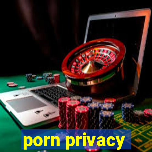 porn privacy