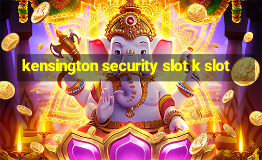 kensington security slot k slot