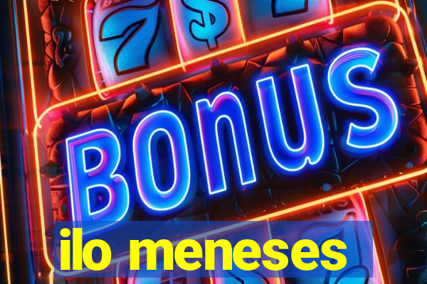 ilo meneses