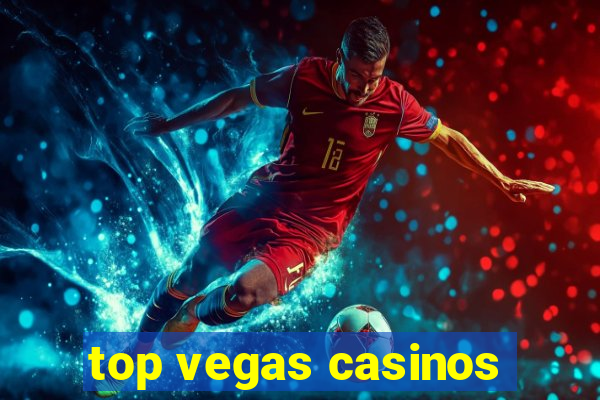 top vegas casinos