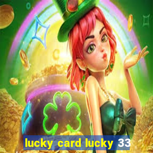 lucky card lucky 33