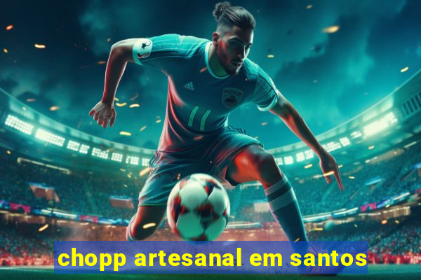 chopp artesanal em santos