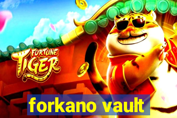 forkano vault