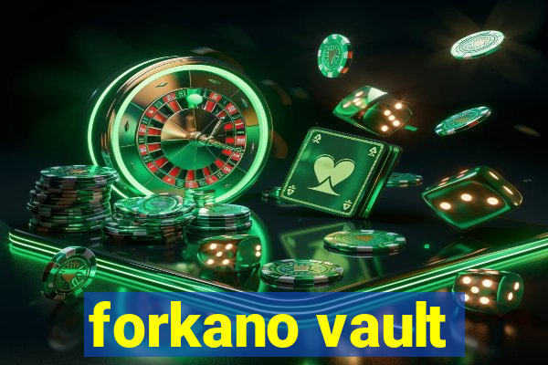 forkano vault