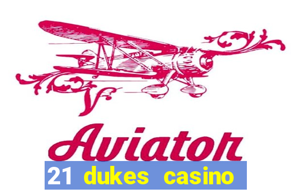 21 dukes casino sign up