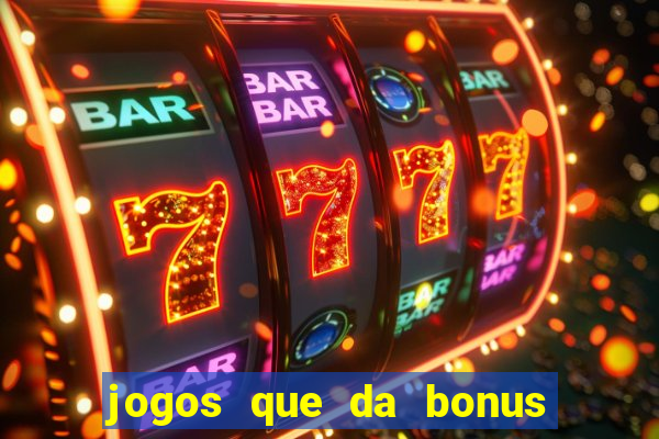 jogos que da bonus no cadastro sem deposito