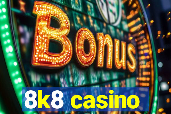 8k8 casino