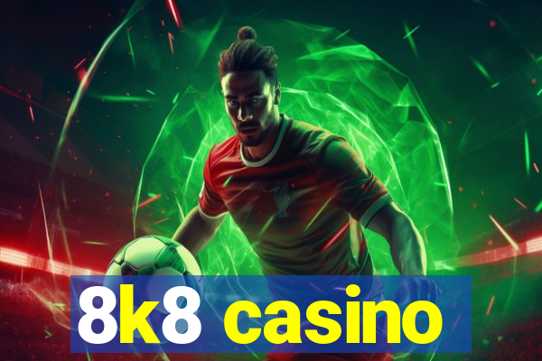 8k8 casino