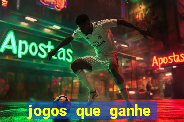 jogos que ganhe dinheiro de verdade