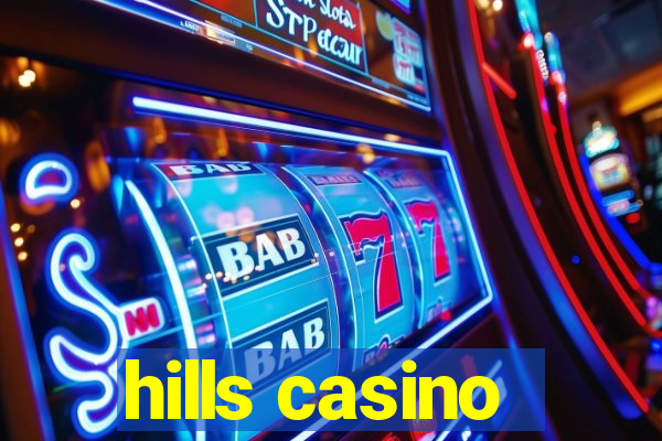 hills casino