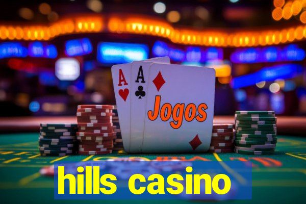 hills casino