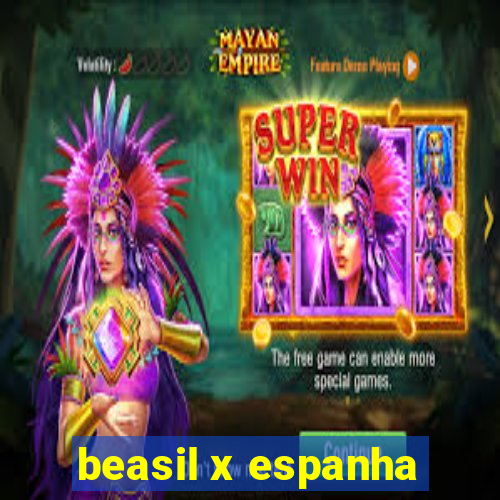 beasil x espanha