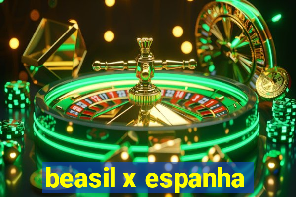 beasil x espanha