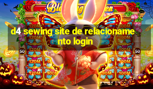 d4 sewing site de relacionamento login