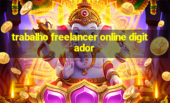 trabalho freelancer online digitador