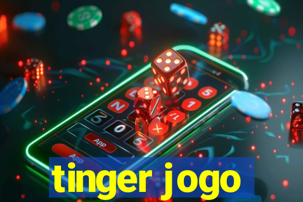 tinger jogo