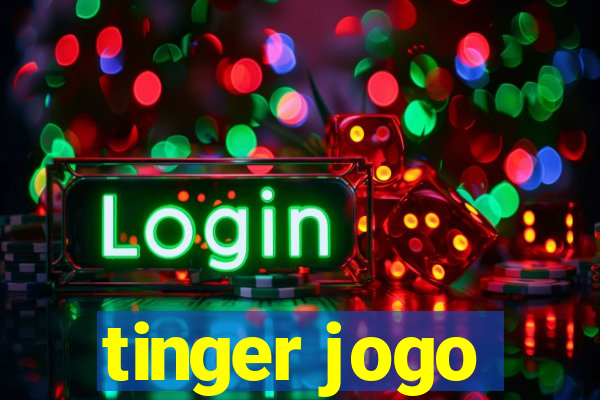 tinger jogo