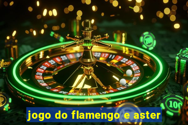 jogo do flamengo e aster