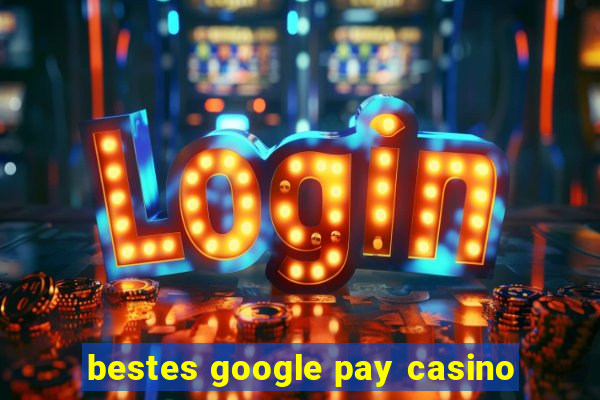 bestes google pay casino