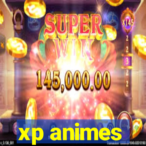 xp animes