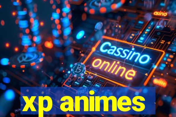 xp animes