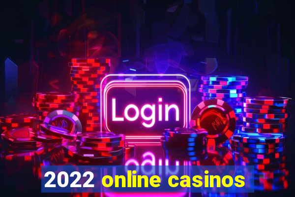 2022 online casinos